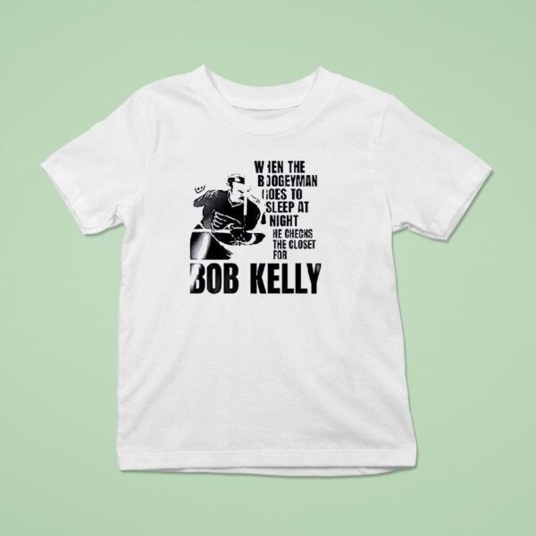 Bob Kelly Philadelphia Flyers When The Boogeyman Goes To Sleep At Nigh T Shirt