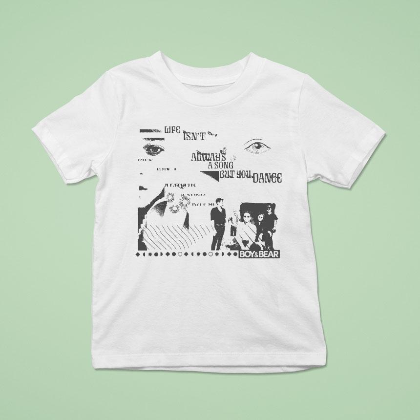 Boy Bear Life Isn T Always A Song But You Dance Eyes T Shirt Boy Bear Life Isn T Always A Song But You Dance Eyes T Shirt