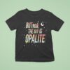 But Now The Sky Is Opalite T Shirt