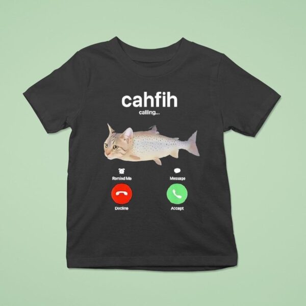 Cahfih Part Cat Fish Calling Decline Or Accep T Shirt