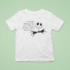 Call Me Jack Skellington The Way I M Literally Dead But Still The Main Character Halloween T Shirt