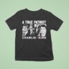 Charlie Kirk A True Patrio T Shirt