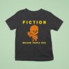 Chewbacca Fiction Because People Suck T Shirt