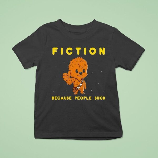 Chewbacca Fiction Because People Suck T Shirt