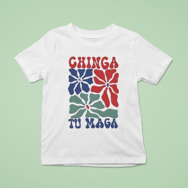 Chinga Tu Mag Flowers T Shirt