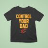 Cleveland Cavaliers Control Your Dad T Shirt