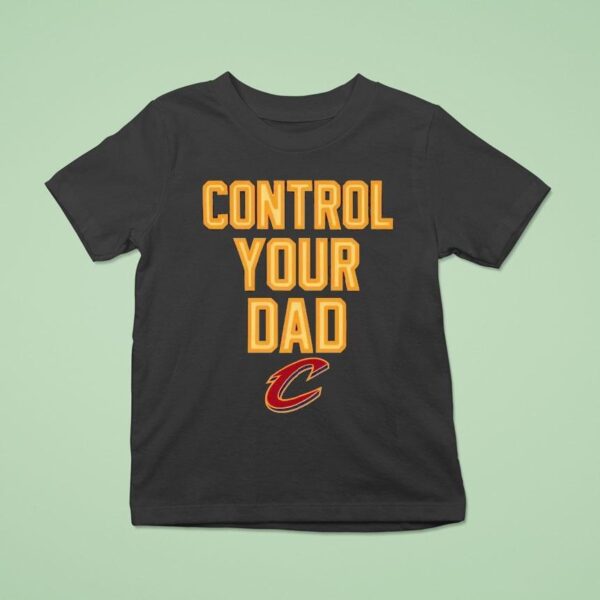 Cleveland Cavaliers Control Your Dad T Shirt
