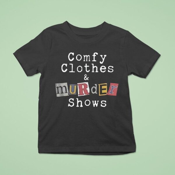 Comfortable Clothes And Murder Show T Shirt