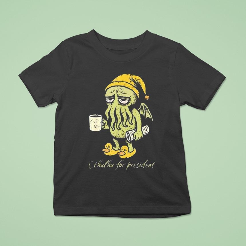 Cthulhu For Presiden T Shirt Cthulhu For Presiden T Shirt