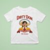Dirty Dom Tapatio T Shirt
