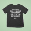 Do Not Let Them Tread You Live By The Government You Die By The Government Live Or Die Turning Point Usa Tpusa Snake T Shirt