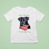 Dog Negro Matapacos He Was A Good Boy T Shirt