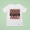 Dogs Before Dudes T Shirt