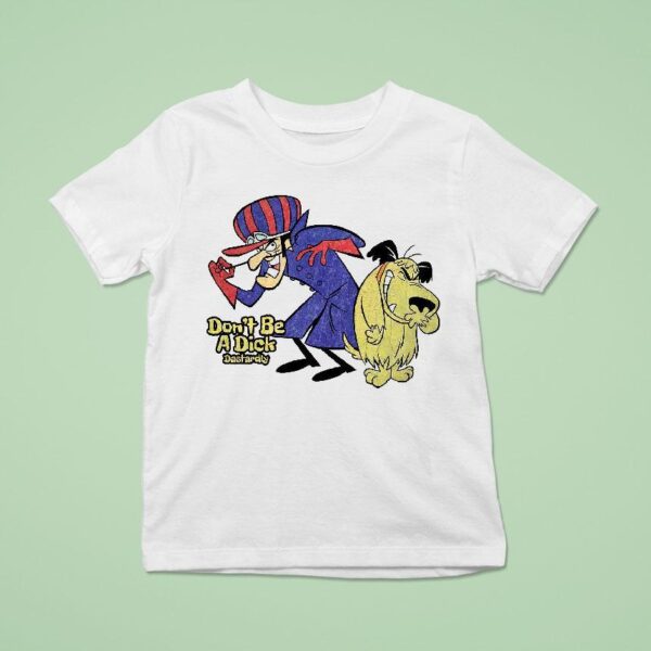 Don T Be A Dick S Dick Dastardly And Muttley Wacky Races Characters T Shirt
