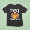 Don T Like Me F Ck Off Problem Solved T Shirt