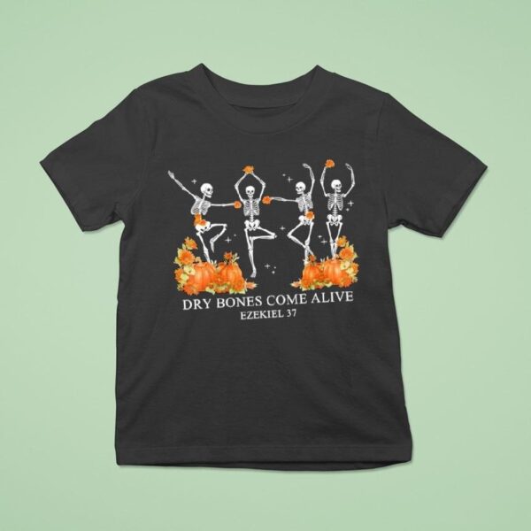 Dry Bones Come Alive Funny Skeleton Dancing T Shirt