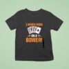 Euchre Playing Card Game I Never Pass On A Bower Spruch T Shirt