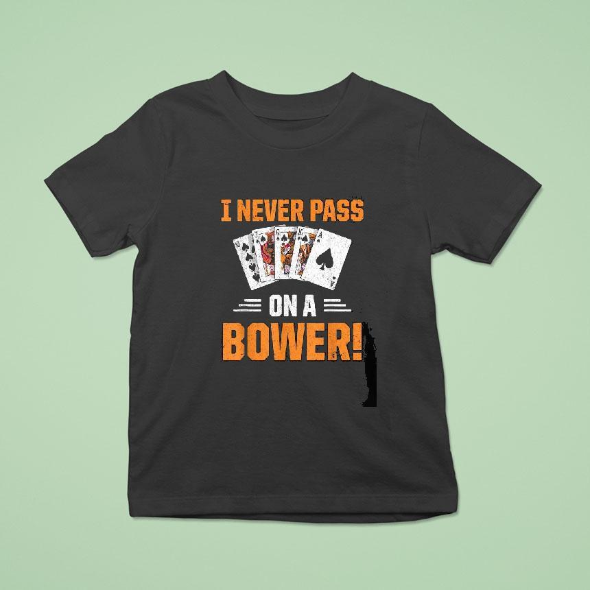 Euchre Playing Card Game I Never Pass On A Bower Spruch T Shirt Euchre Playing Card Game I Never Pass On A Bower Spruch T Shirt