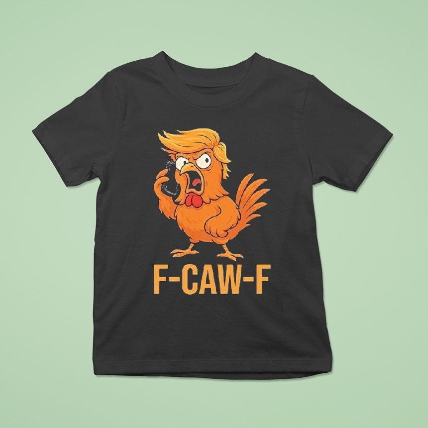 F Caw F Trump Cock T Shirt F Caw F Trump Cock T Shirt