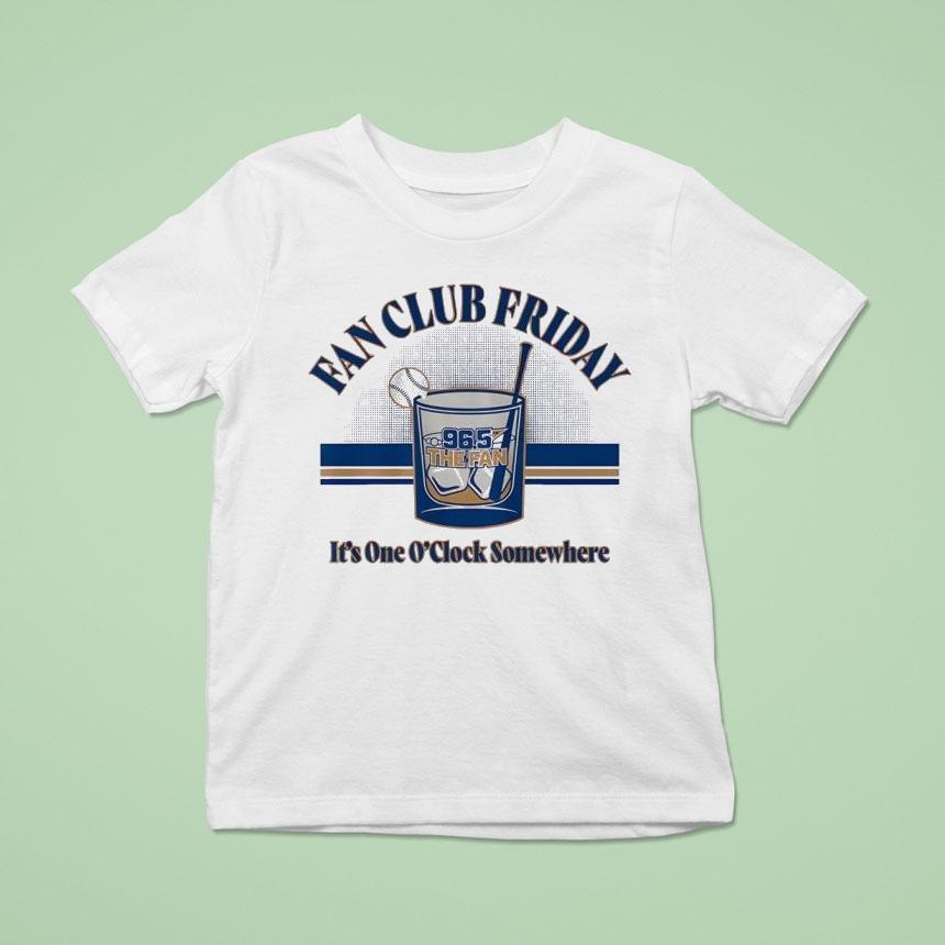 Fan Club Friday The Fan It S One O Clock Somewhere T Shirt Fan Club Friday The Fan It S One O Clock Somewhere T Shirt
