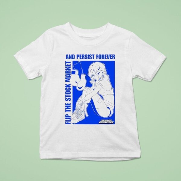 Flip The Stock Market And Persist Forever Anime T Shirt