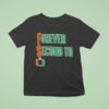 Forever Second To The U Miami Hurricanes T Shirt