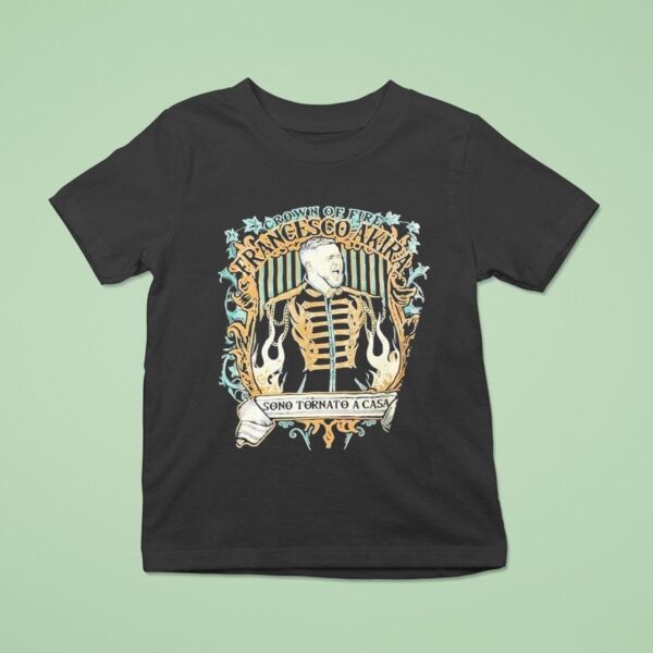 Francesco Akira Crown Of Fire Sono Tornato A Casa T Shirt