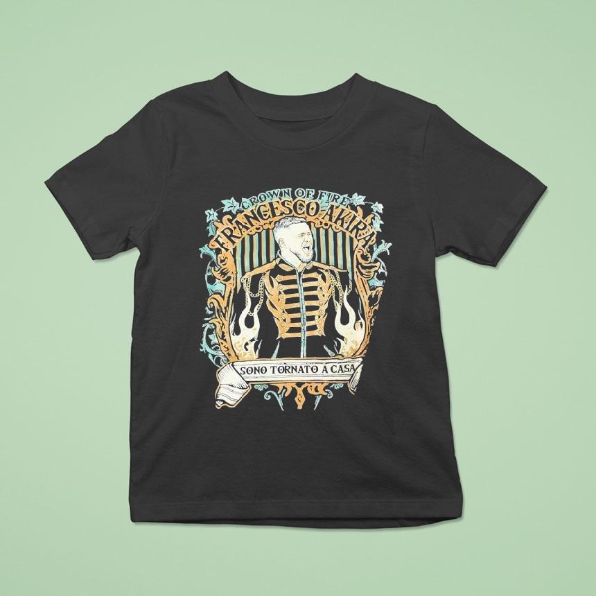Francesco Akira Crown Of Fire Sono Tornato A Casa T Shirt Francesco Akira Crown Of Fire Sono Tornato A Casa T Shirt