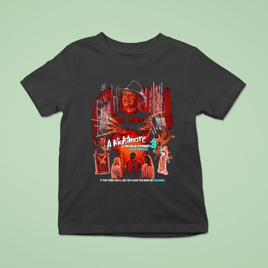 Freddy Krueger A Nightmare On Elm Street Dream Warriors If You Think You Ll Get Out Alive T Shirt Freddy Krueger A Nightmare On Elm Street Dream Warriors If You Think You Ll Get Out Alive T Shirt