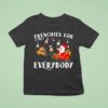 Frenchies For Everybody Christmas French Bulldog Xmas Party T Shirt