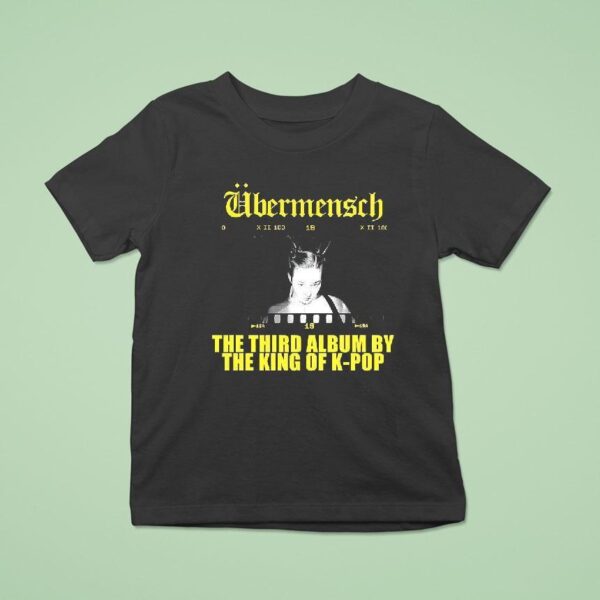 G Dragon Ubermensch The Third Album By The King Of K Pop T Shirt