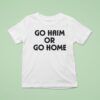 Go Haim Or Go Home T Shirt