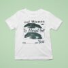 God Wants To Heal You T Shirt