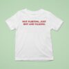 Grandma Droniak Wearing Not Flirting Just Hot And Talking T Shirt