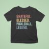 Grateful Blessed Pickleball Legend T Shirt