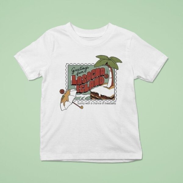 Greetings From Lasagna Island Sunny With A Chance Of Meatballs T Shirt
