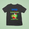 Grinch X Ihop Logo It S Not My Fault You Didn T Read The Fine Print I Came With A Warning Label T Shirt