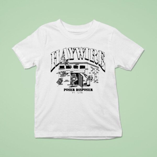 Haywire Poser Disposer Ft Coa T Shirt