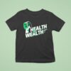 Health Is Wealth Defining Duke T Shirt