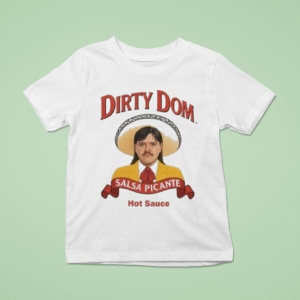 Hot Sauce Dirty Dom Salsa Picante Tapatio T Shirt