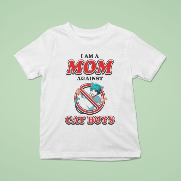 I Am A Mom Against Cat Boys Waifu Anime S T Shirt
