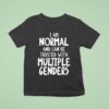 I Am Normal And Can Be Trusted With Multiple Genders T Shirt