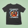 I Am Not Like Other Girls I Am A Man T Shirt