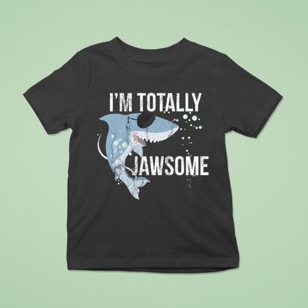 I Am Totally Jawsome Funny Shark For Shark Lovers T Shirt