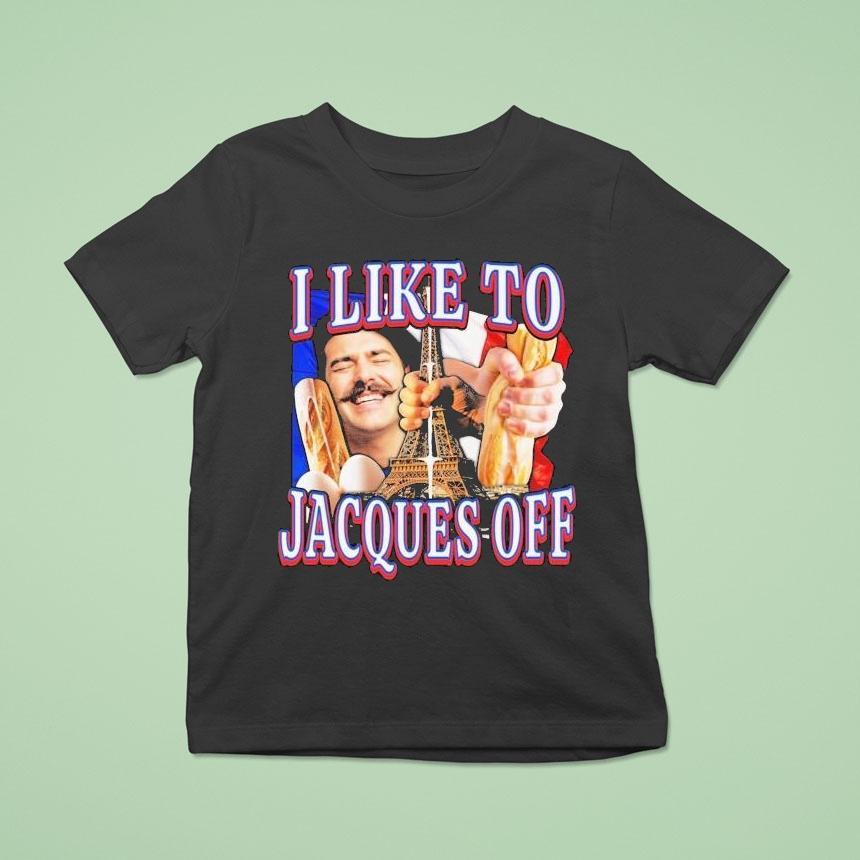 I Like To Jacques Off Paris Eiffel Tower T Shirt I Like To Jacques Off Paris Eiffel Tower T Shirt