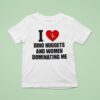 I Love Dino Nuggets And Women Dominating Me T Shirt