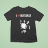 I Love Hot Dads Th Anniversary Tour T Shirt
