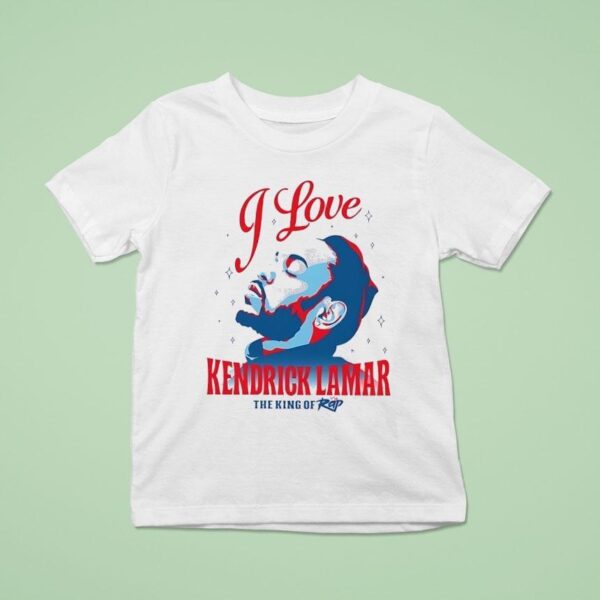I Love Kendrick Lamar The King Of Rap T Shirt