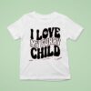 I Love My Furry Child T Shirt