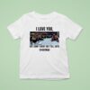 I Love You But I Don T Wanna See Y All Until Christmas T Shirt